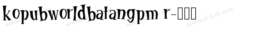 kopubworldbatangpm r字体转换